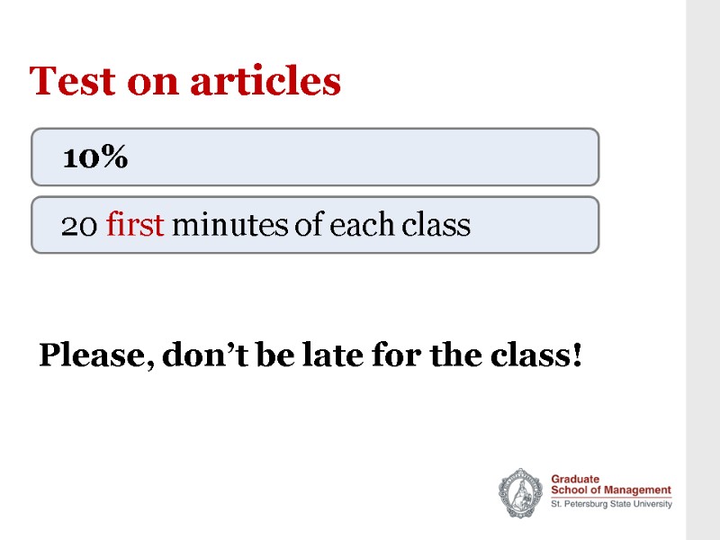 Test on articles 20 first minutes of each class 10% Please, don’t be late